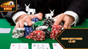 Donk bet Poker là gì