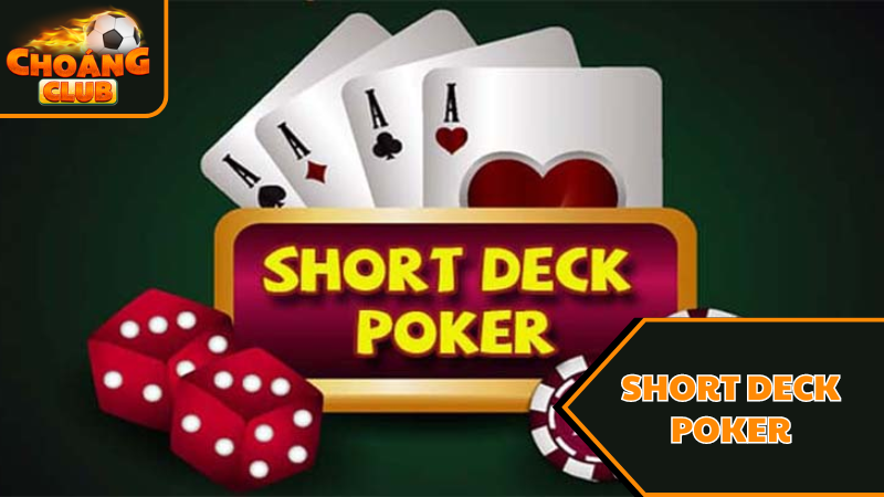 Game Short Deck Poker là gì